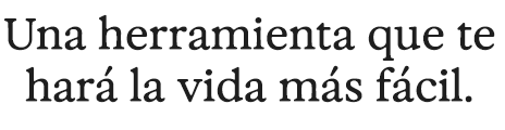 Una herramienta que te hará la vida más fácil.